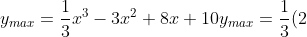 \\y_{max}=\frac{1}{3}x^{3}-3x^{2}+8x+10\\ y_{max}=\frac{1}{3}(2)^{3}-3(2)^{2}+8(2)+10\\ y_{max}=\frac{1}{3}.8-3.4+16+10\\ y_{max}=\frac{8}{3}-12+26\\ y_{max}=\frac{8}{3}+14\\ y_{max}=\frac{8+42}{3}\\ y_{max}=\frac{50}{3}\\ \\y_{min}=\frac{1}{3}x^{3}-3x^{2}+8x+10\\ y_{min}=\frac{1}{3}(4)^{3}-3(4)^{2}+8(4)+10\\ y_{min}=\frac{1}{3}.64-3.16+32+10\\ y_{min}=\frac{64}{3}-48+42\\ y_{min}=\frac{64}{3}-6\\ y_{min}=\frac{64-18}{3}\\ y_{min}=\frac{46}{3}\\ \\\therefore \mathrm{The\ maximum\ and\ minimum\ values\ of\ the\ function\ are\ y_{max}=\frac{50}{3}\ and\ y_{min}=\frac{46}{3}\ respectively.}